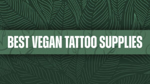 Beste vegan tattoo benodigdheden - Wereld Vegan Dag
